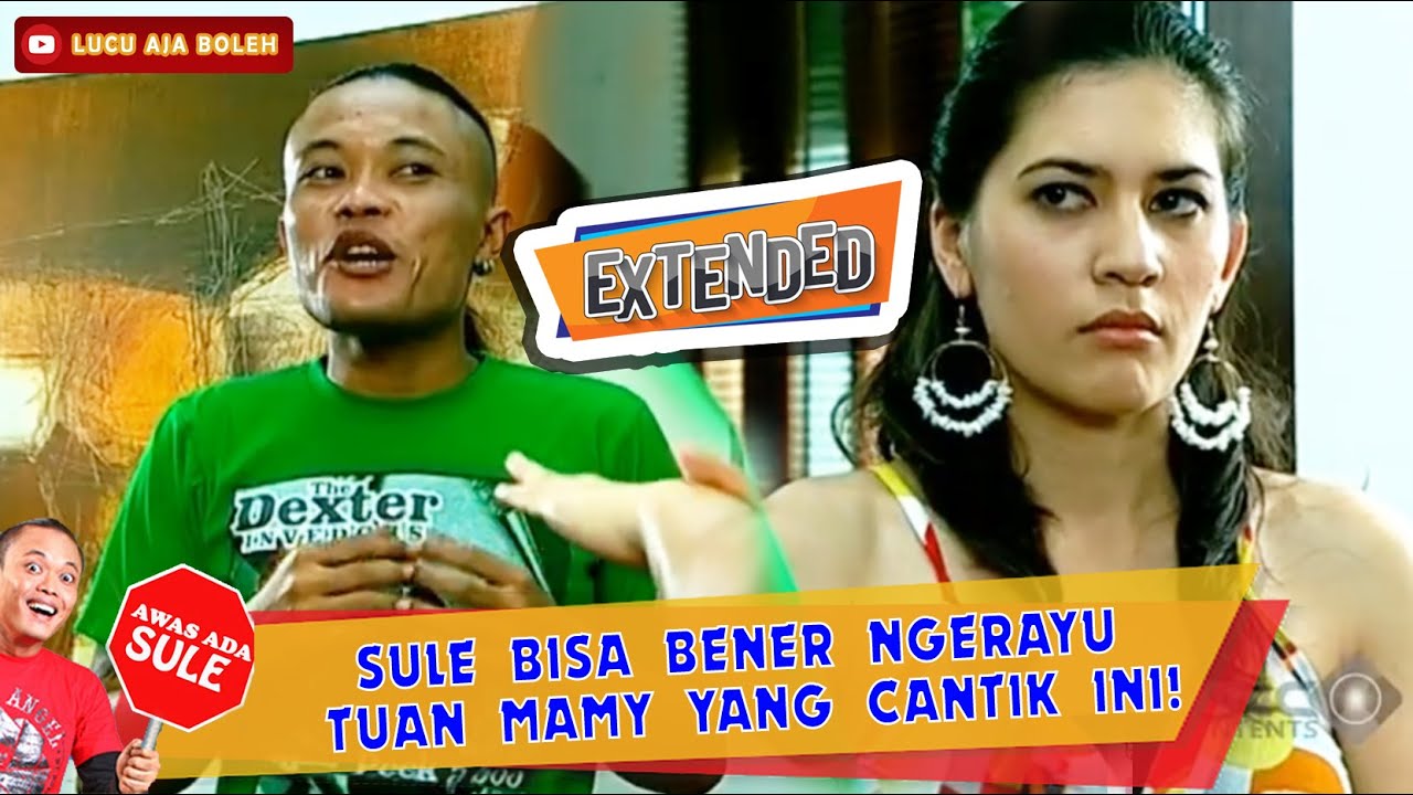 BISA BENER! SULE BISA BENER NGERAYU TUAN MAMY YANG CANTIK INI! | AWAS ADA SULE EPISODE 5 EXTEND