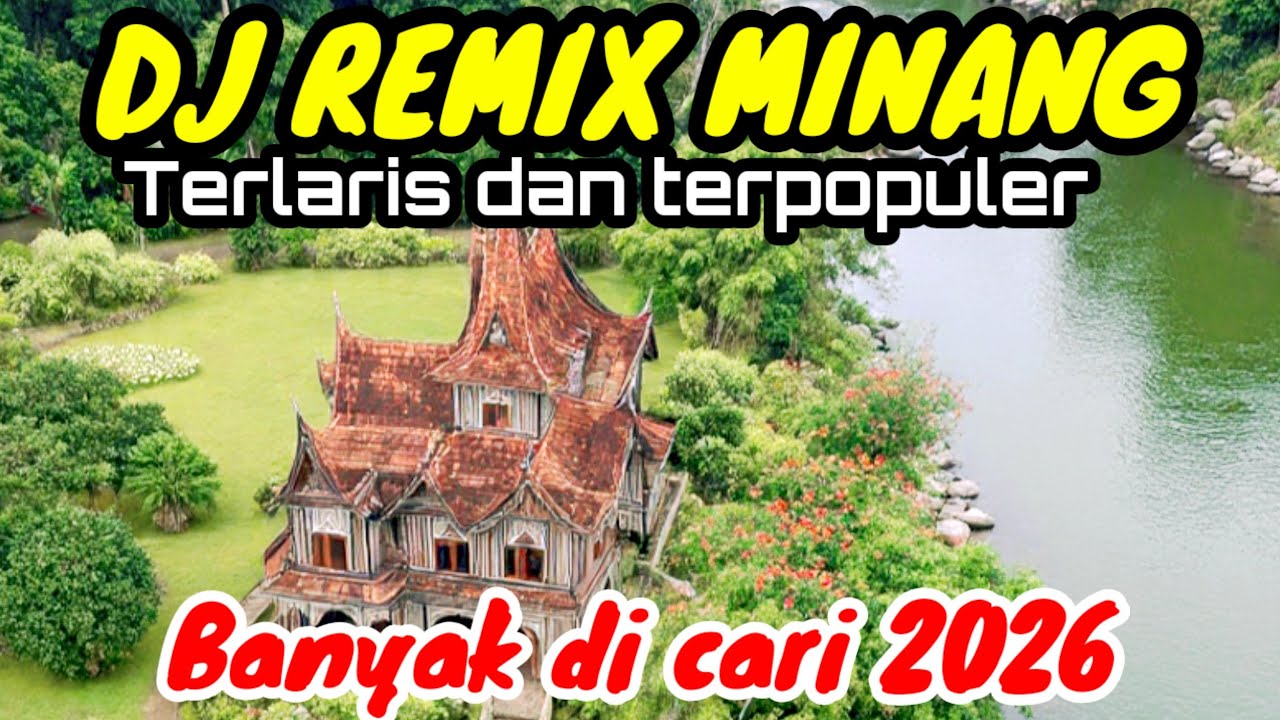 DJ REMIX MINANG NOSTALGIA TERLARIS DAN TERPOPULER 2026