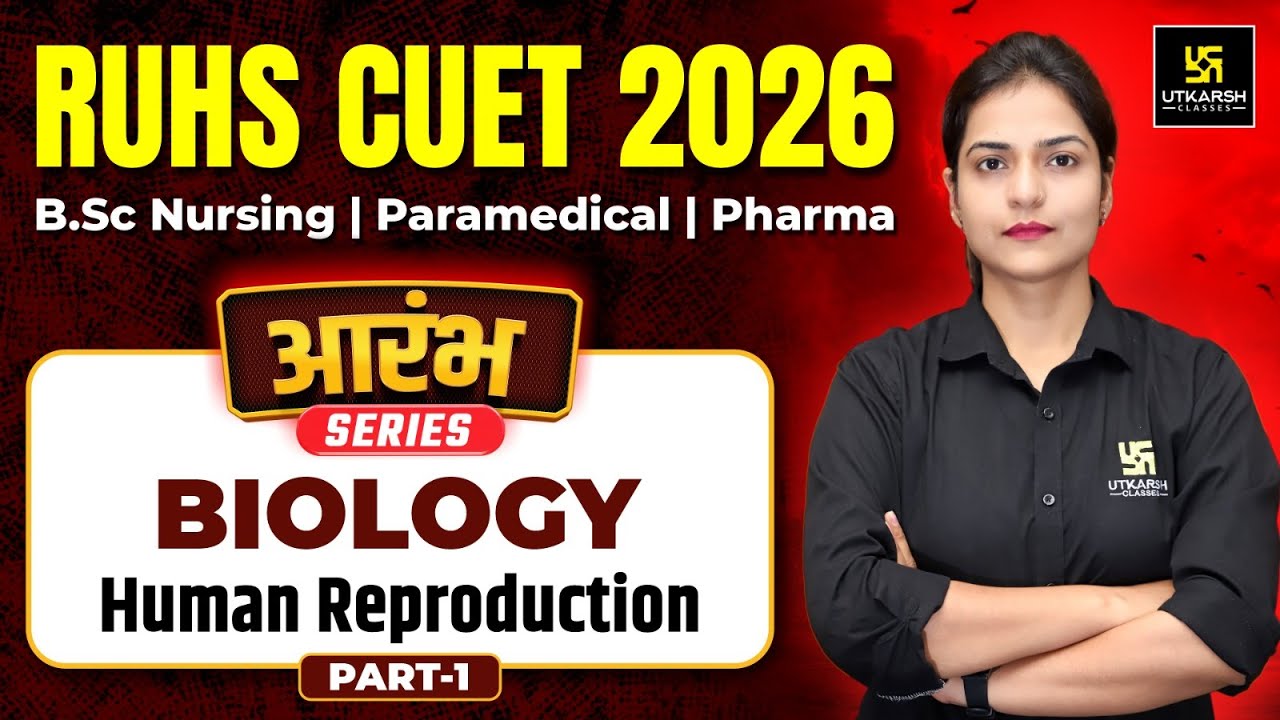 RUHS CUET 2026 | Biology | Human Reproduction | आरंभ सीरीज़🔥| BSc Nursing Entrance