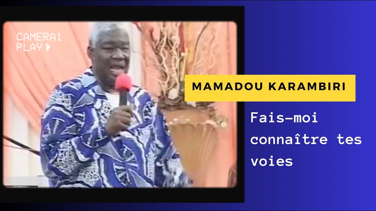 Mamadou Karambiri : Fais-moi connaitre tes voies!