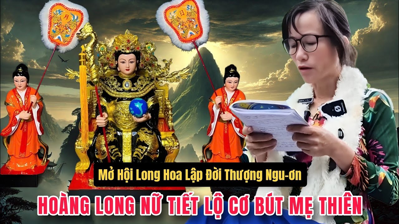 Hoàng Long Nữ tiết lộ cơ bút mẹ Thiên mở Hội Long Hoa lập Đời Thượng Ngươn
