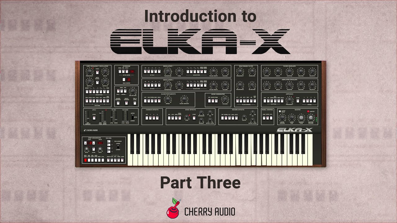 Введение в Cherry Audio Elka-X, часть 3 — Ведущий: Тим Шоубридж
