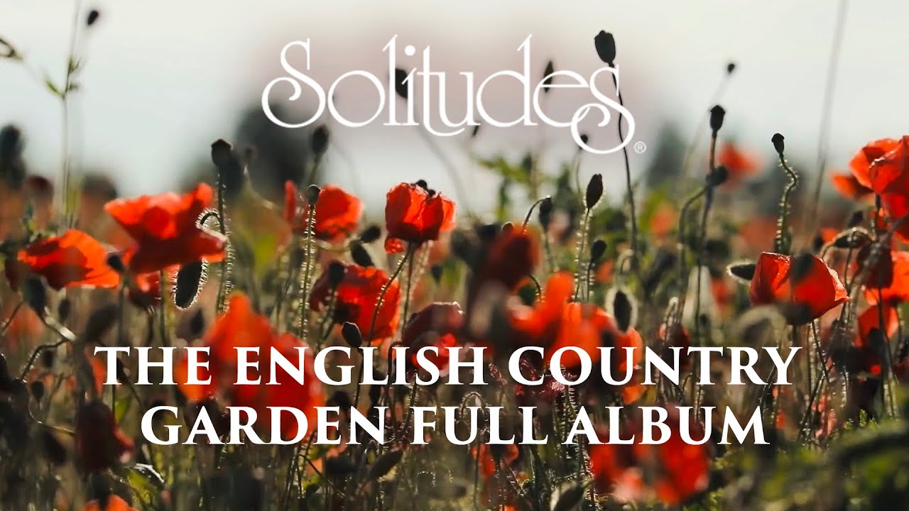 1 hour of Relaxing Music: Dan Gibson&rsquo;s Solitudes - The English Country Garden (Full Album)