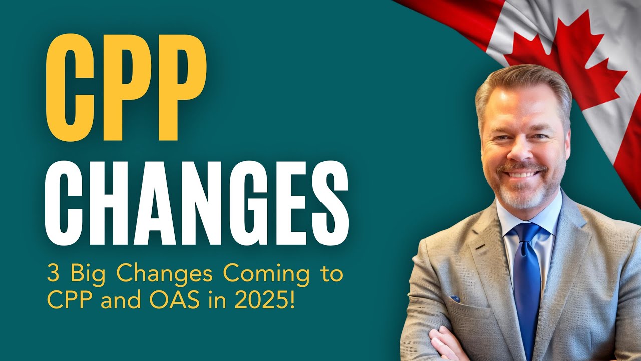 2025 CPP & OAS Changes EXPLAINED &ndash; Make Sure You're Ready!