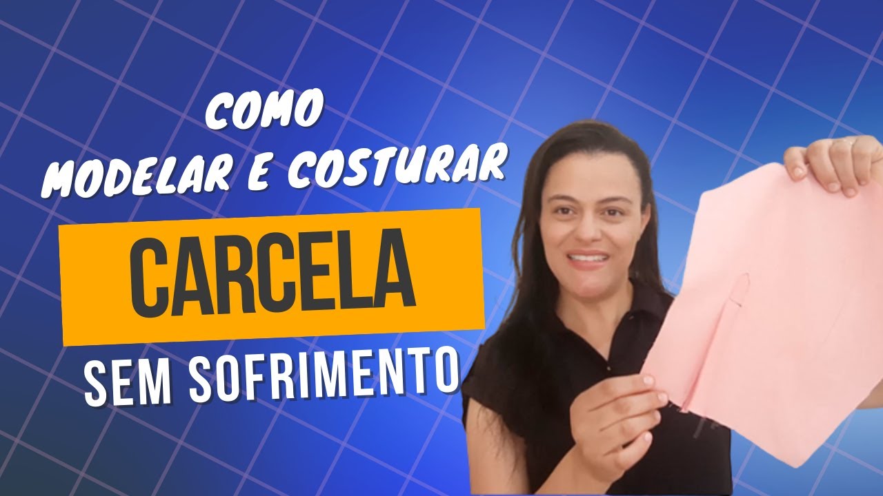 COMO COSTURAR CARCELA! Aprenda A Modelagem E Todo O Processo De Montagem Da Carcela Passo A Passo