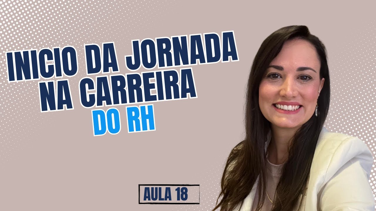 Aula 18: Inicio da Jornada no RH