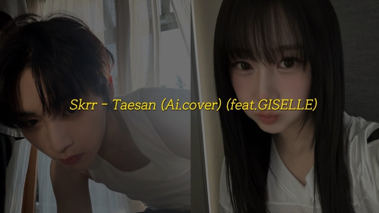 Skrr - taesan 태산 (AI.cover) (feat.GISELLE of aespa)
