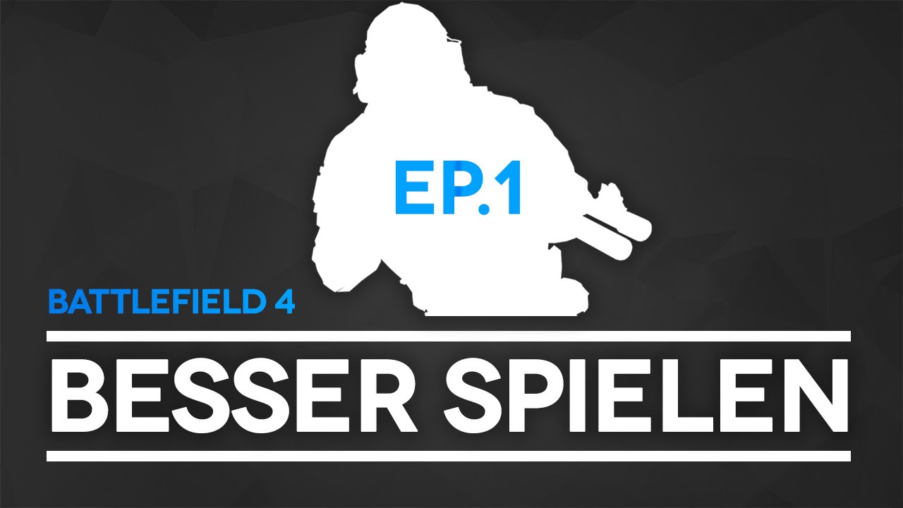 Besser werden in Battlefield 4 - Folge 1 (BF4 Gameplay/Tipps und Tricks)