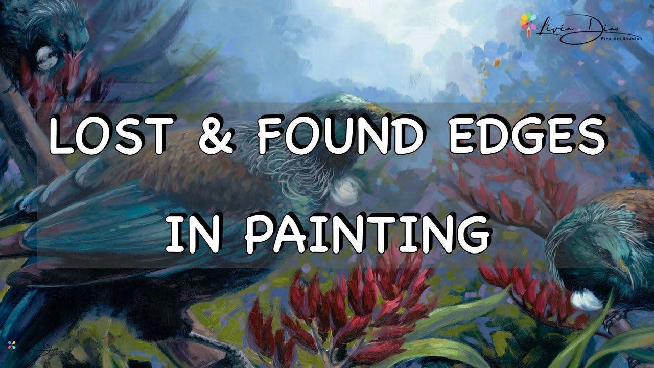 Lost & Found Edges in Painting- How to Create Mood & Control the Visual Flow in your Painting