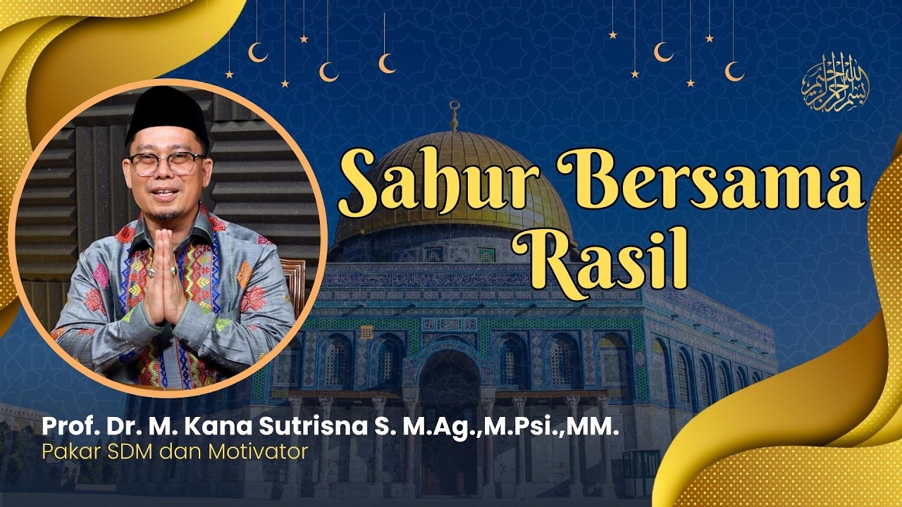 Sahur Bersama Tokoh || Prof. Dr. M. Kana Sutrisna S. M.Ag.,M.Psi.,MM.