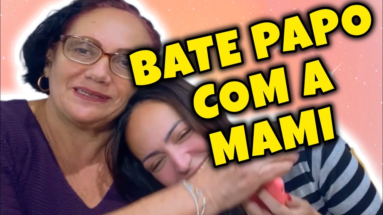 Parte - UM BATE PAPO ESPECIAL COM A MAMI ❤️