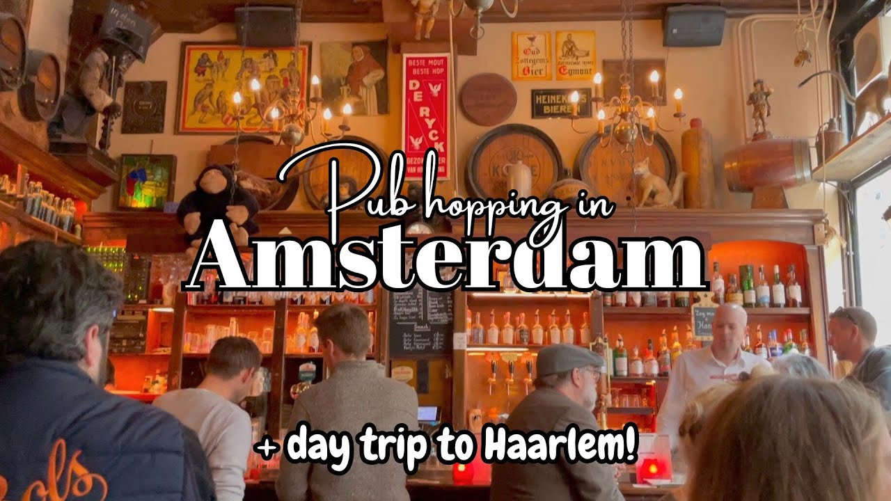 WHY EVERYONE LOVES AMSTERDAM’S BROWN BARS! | 48 hours of canals, cosy pubs and a Haarlem visit!