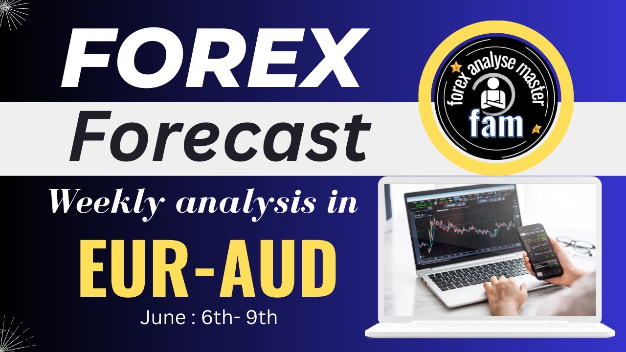Forex Analysis weekly forecast EUR-AUD weekly prize prediction & trade setup idea June 6 th - 9th