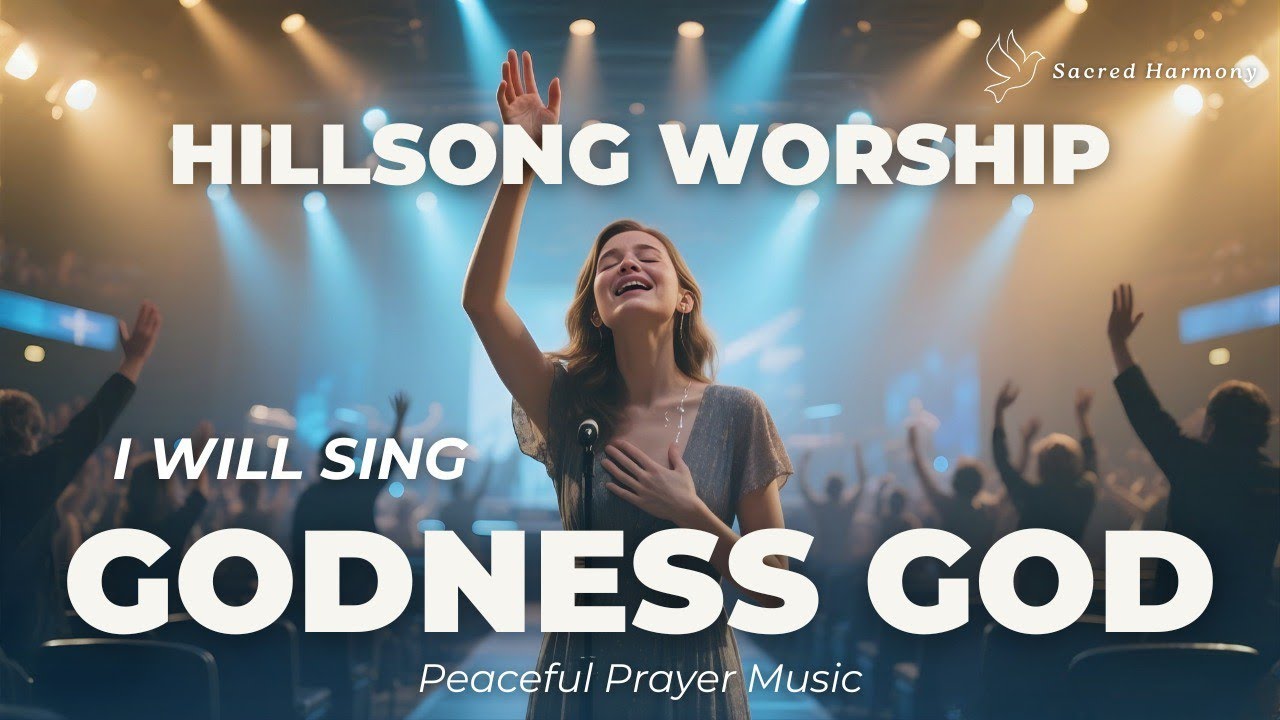 GOODNESS OF GOD | Powerful Female Hillsong Worship | Emotional Praise & Faith Music | Sacred Harmony