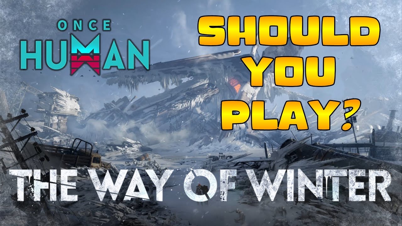 Should you play ONCE HUMAN - The Way of Winter?