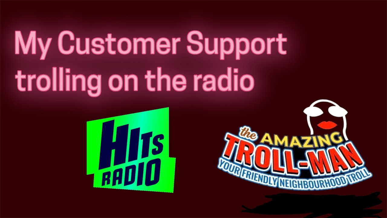 The Amazing Troll-Man Customer Support Troll hits the radio!