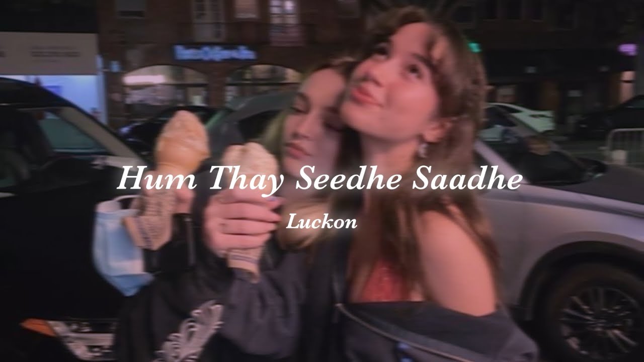 Hum Thay Seedhe Saadhe (Female Version) | Slowed + Reverb