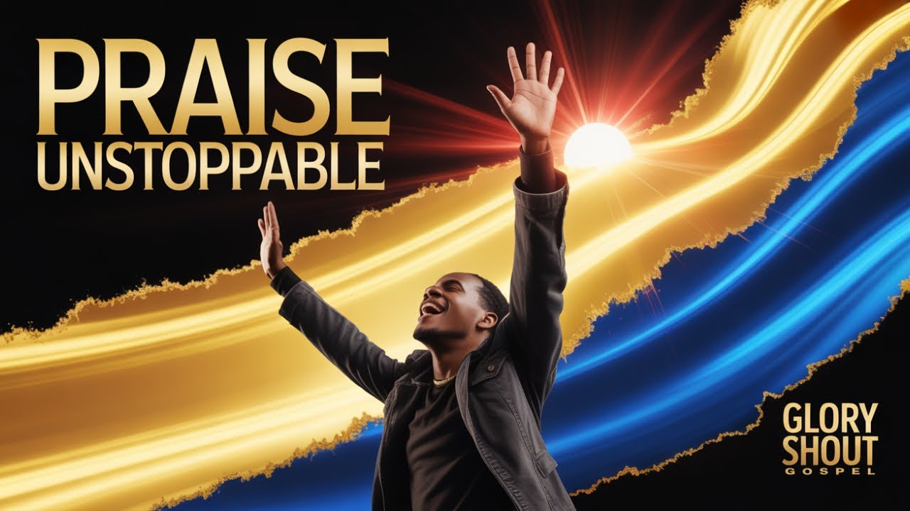 🔥 Praise Unstoppable | Glory Shout Gospel (Official Lyric Video)