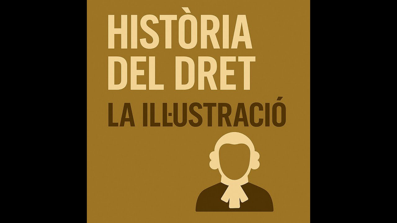 Història del Dret: La Il·lustració i el Naixement del Dret Modern