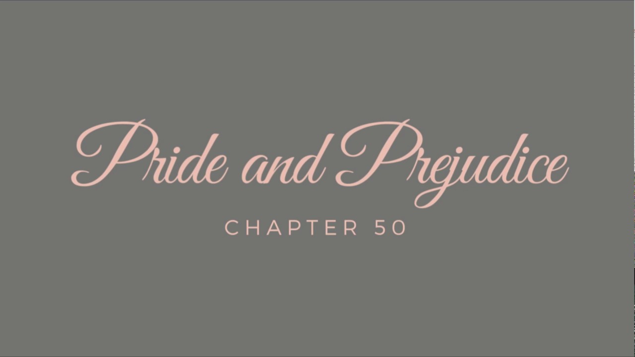 Pride and Prejudice - Chapter 50 [Audiobook]