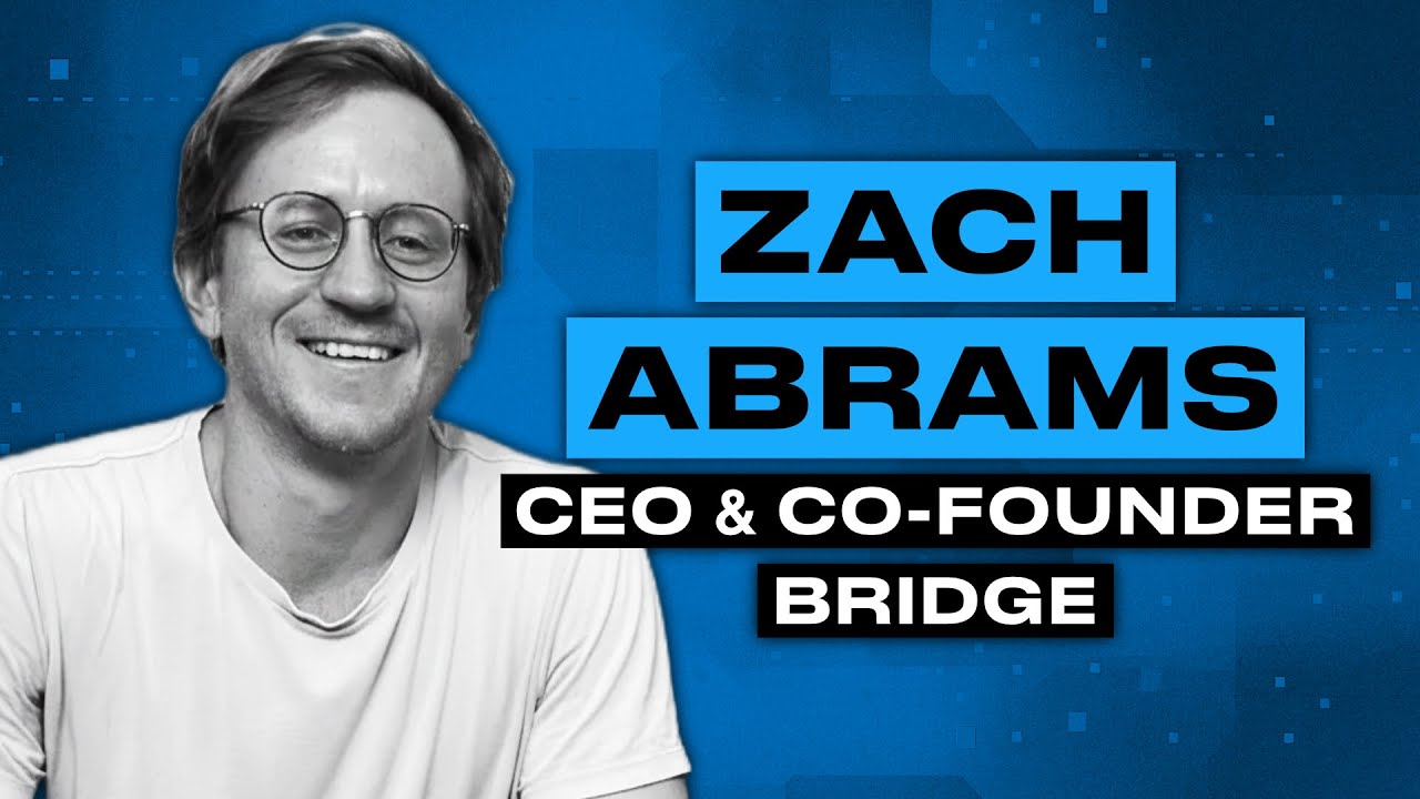 Interview: Zach Abrams, CEO & Co-founder of Bridge