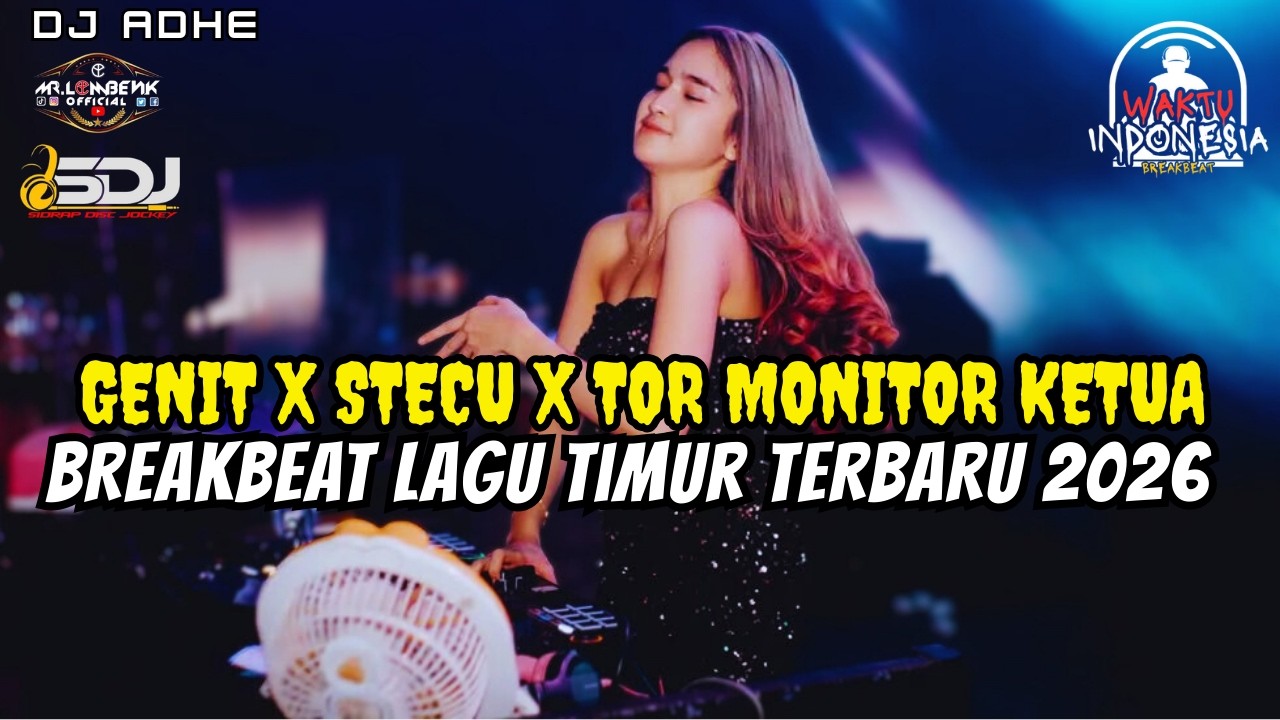 DJ GENIT X STECU X TOR MONITOR KETUA BREAKBEAT LAGU TIMUR 2026 - DJ ADHE BREAKBEAT