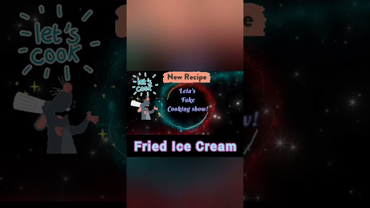 FRIED ICE CREAM - RECIPES WITH LEIA!