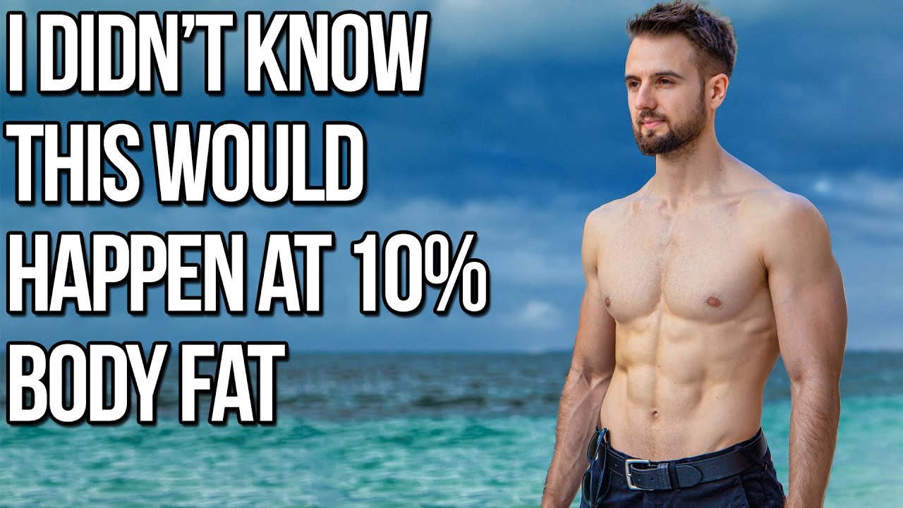 Unusual Things That Happen When Getting To 10% Body Fat (Expect This!)