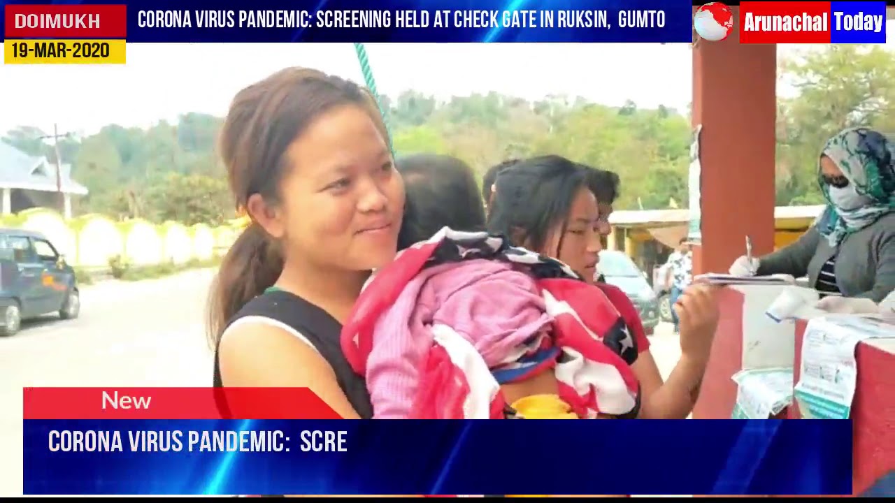 Corona Virus Pandemic:  Screening held at check gate in Ruksin, (East Siang) & Gumto ( Papumpare)