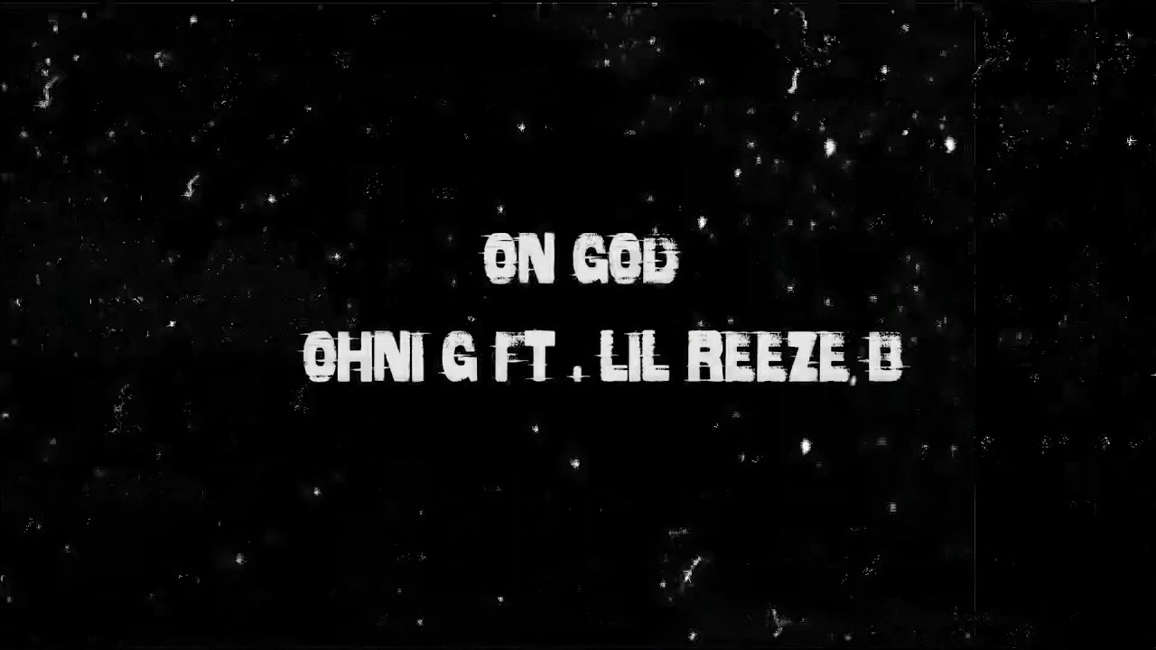 On God x Ohni G ft Lil Reeze B (shotbyscholarkidvisuals)*official video*