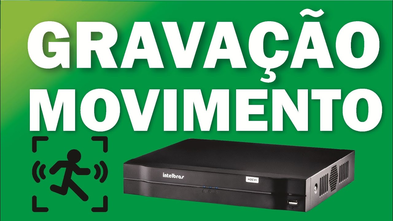 Gravação por Movimento no DVR Intelbras - Veja o Passo a Passo