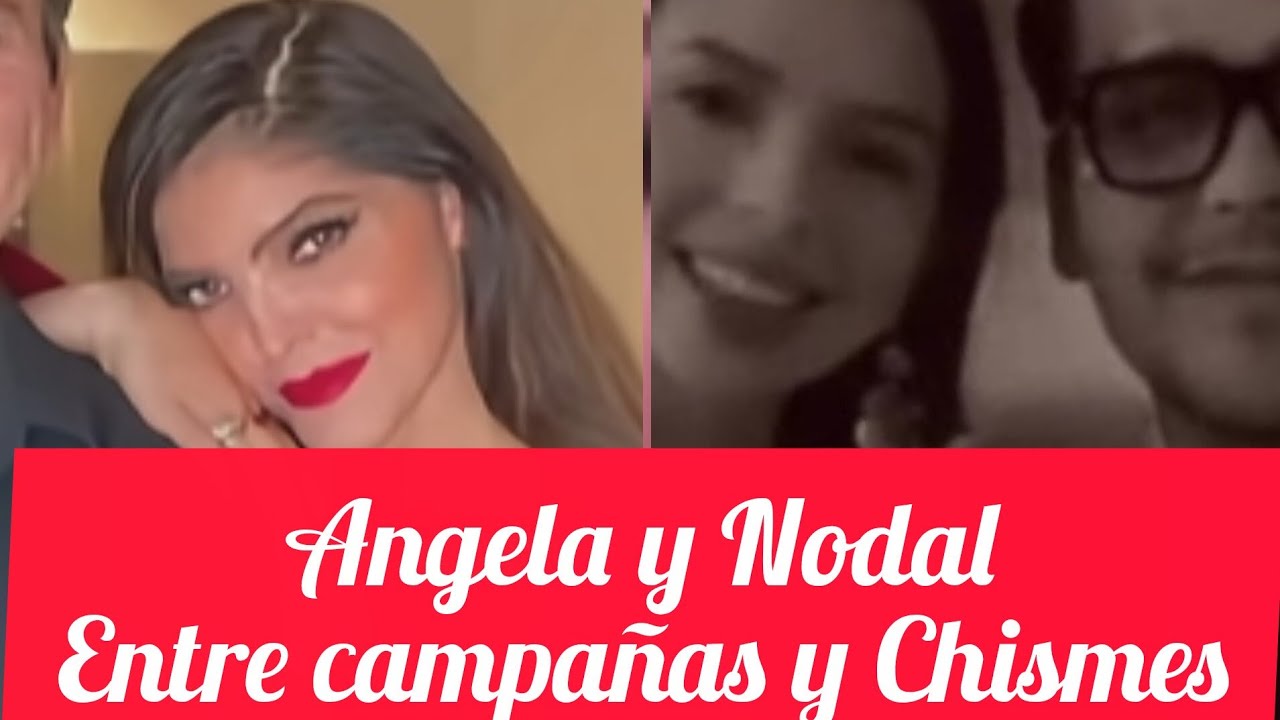 ANGELA Y NODAL ENTRE ABOGADOS CAMPAÑAS Y CHISMES #angelaaguilar #cristiannodal 