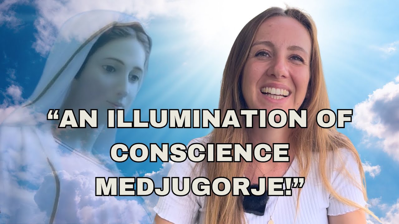 AN ILLUMINATION OF CONSCIENCE MEDJUGORJE!