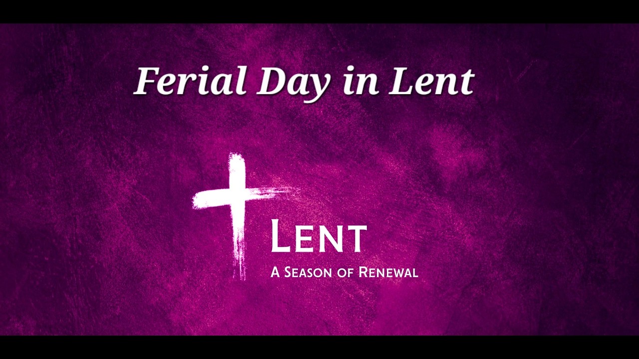 Mon. Feb. 23, 2026    -    Ferial Day of Lent