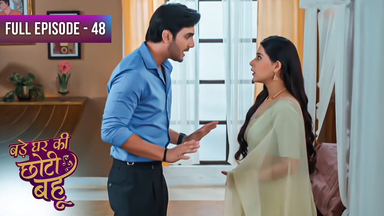 Ahana ne liya ghar chhodne ka faisla! | Bade Ghar Ki Choti Bahu | Full Episode 48 | Dangal Dil Se