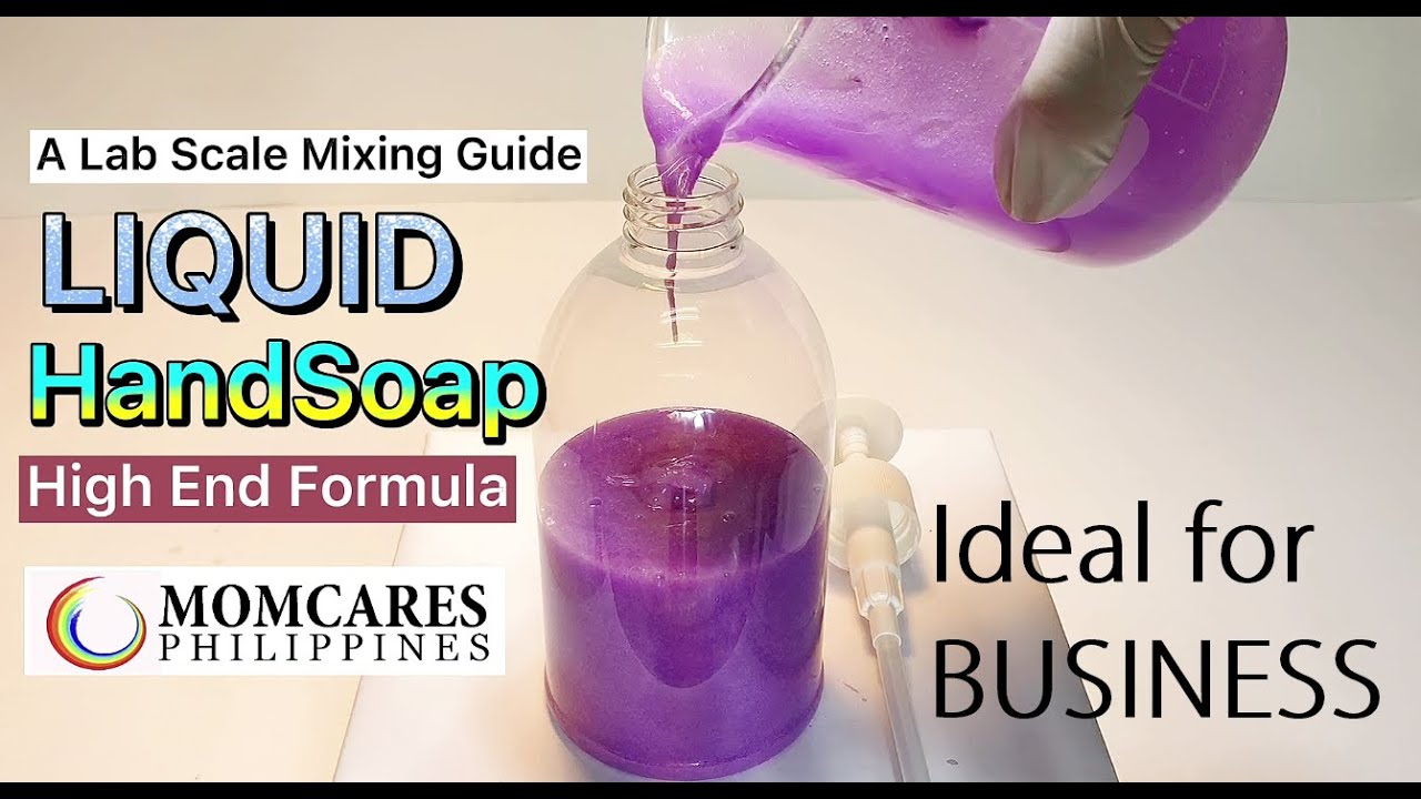 LIQUID HAND SOAP HIGH END FORMULA - a lab scale mixing guide - Momcares Philippines