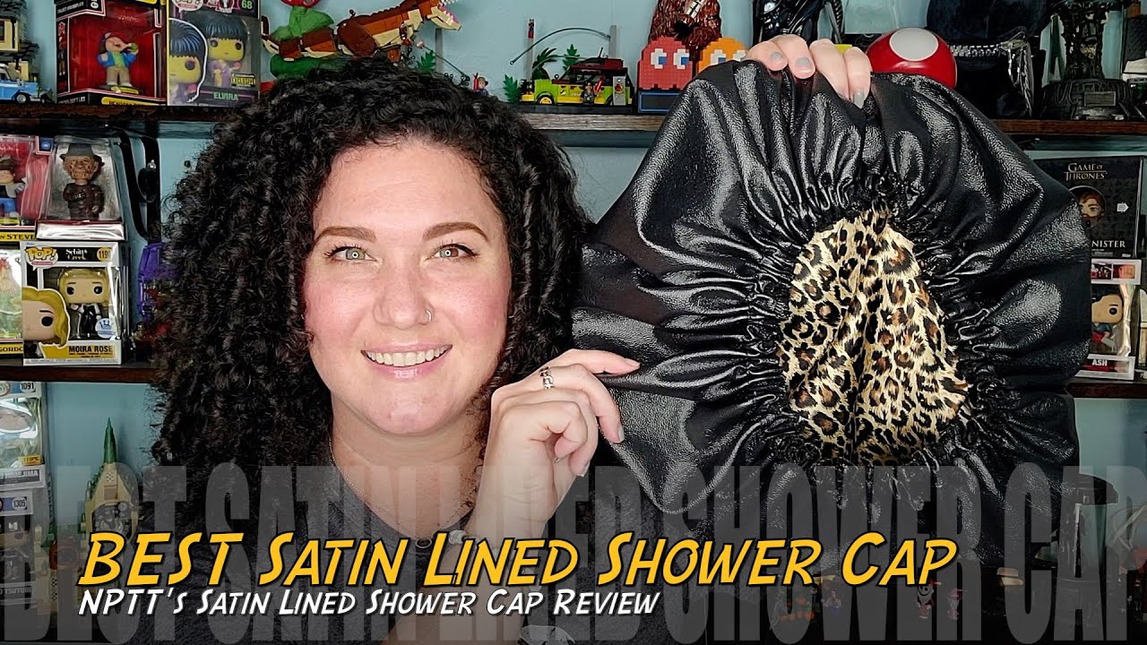BEST Satin Lined Shower Cap | NPTressTreats | Curl Friendly Review