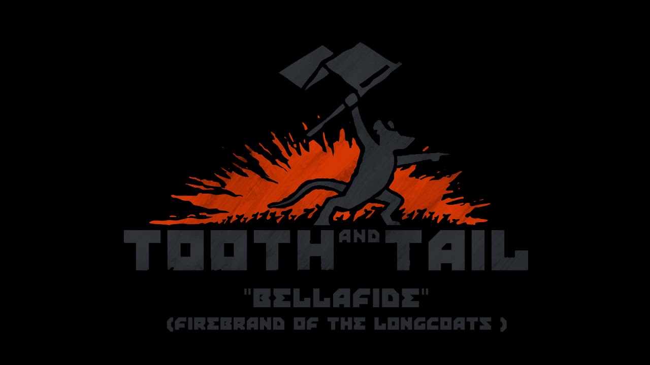 Tooth and Tail OST (2017) - Bellafide (Firebrand of The Longcoats)