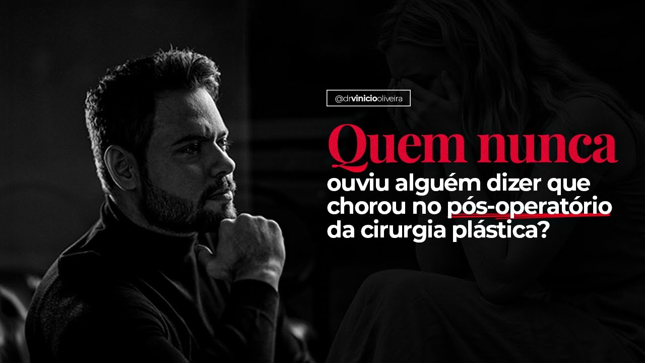 Quem nunca ouviu alguém dizer que chorou no pós-operatório da cirurgia plástica?