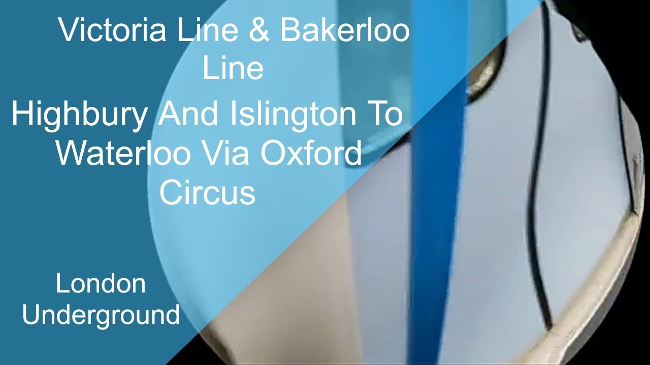 First Person Highbury & Islington To Waterloo Via Oxford Circus 