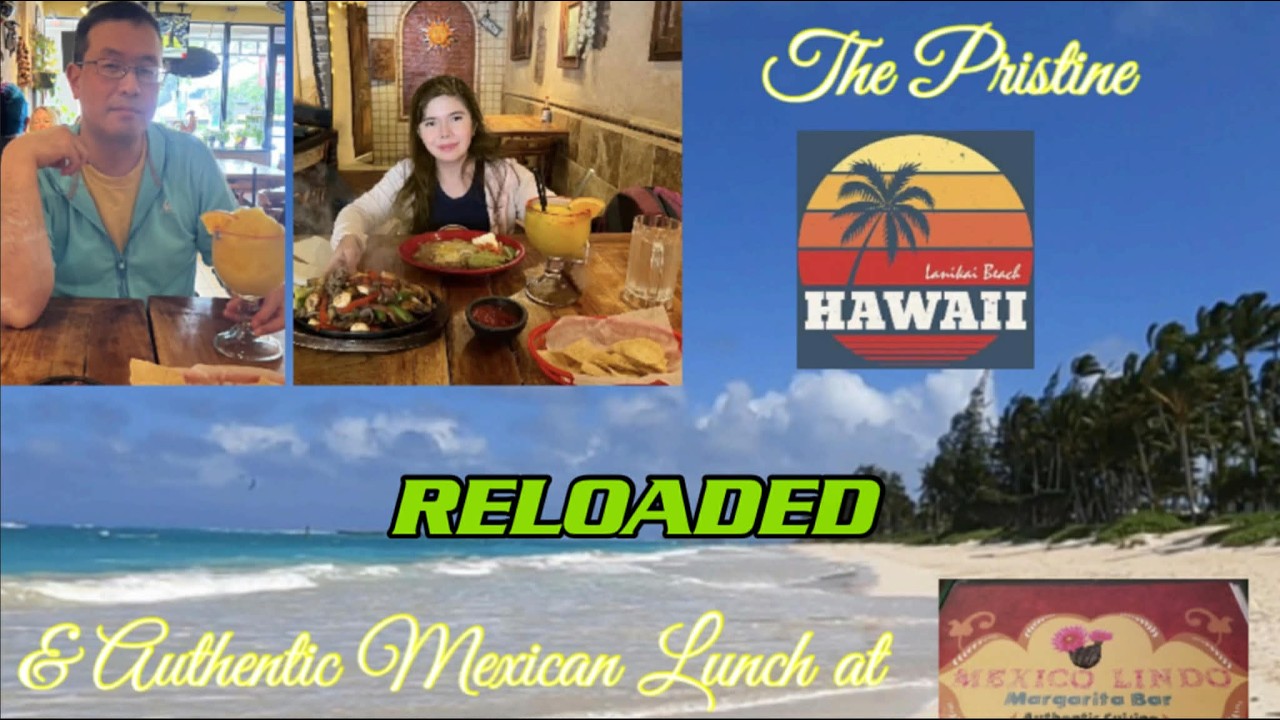 The Pristine Lanikai Beach and Authentic Mexican Lunch at Mexico Lindo 🏝 🌺 Reloaded