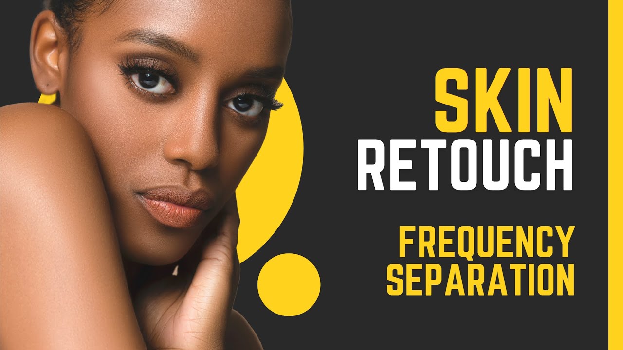 Skin Retouch Like a Pro - Photoshop Frequency Separation Tutorial