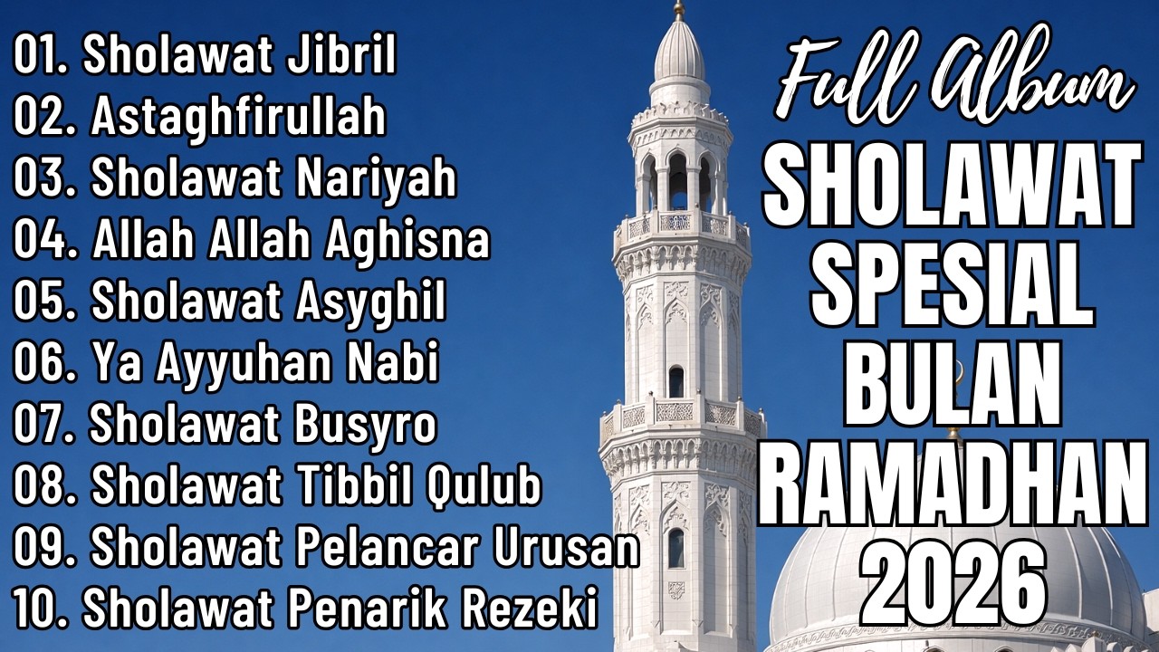 FULL ALBUM SHOLAWAT NABI SPESIAL BULAN RAMADHAN 2026 SHOLAWAT JIBRIL PEMBUKA REJEKI,SHOLAWAT BUSYRO
