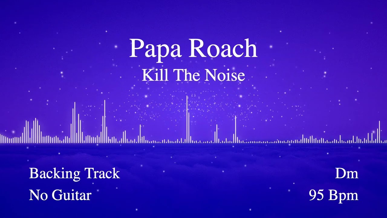Papa Roach - Kill The Noise Backing Track (No Guitar)