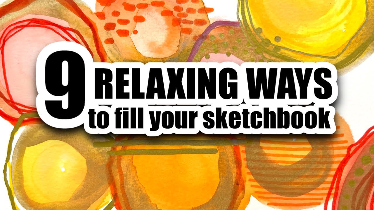 Ideas to FILL your sketchbook while you relax