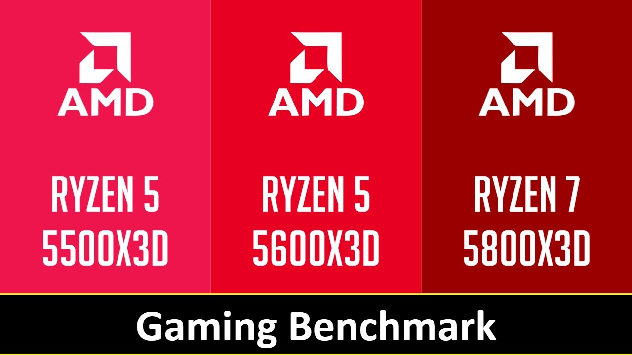 RYZEN 5 5500X3D vs RYZEN 5 5600X3D vs RYZEN 7 5800X3D