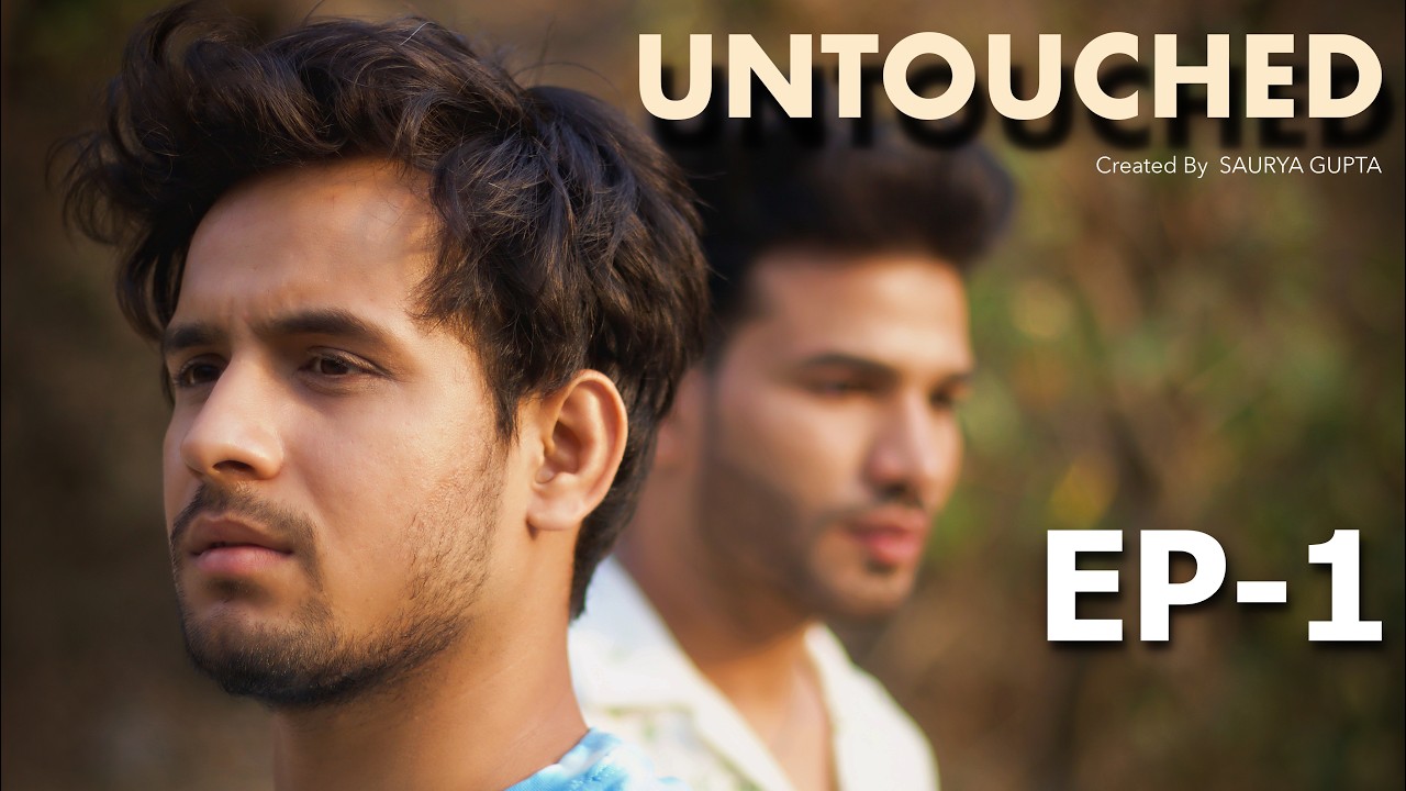 Untouched I Film I Part 1 I Shawn Gupta I Sachin Sharma I Ayush Dubey