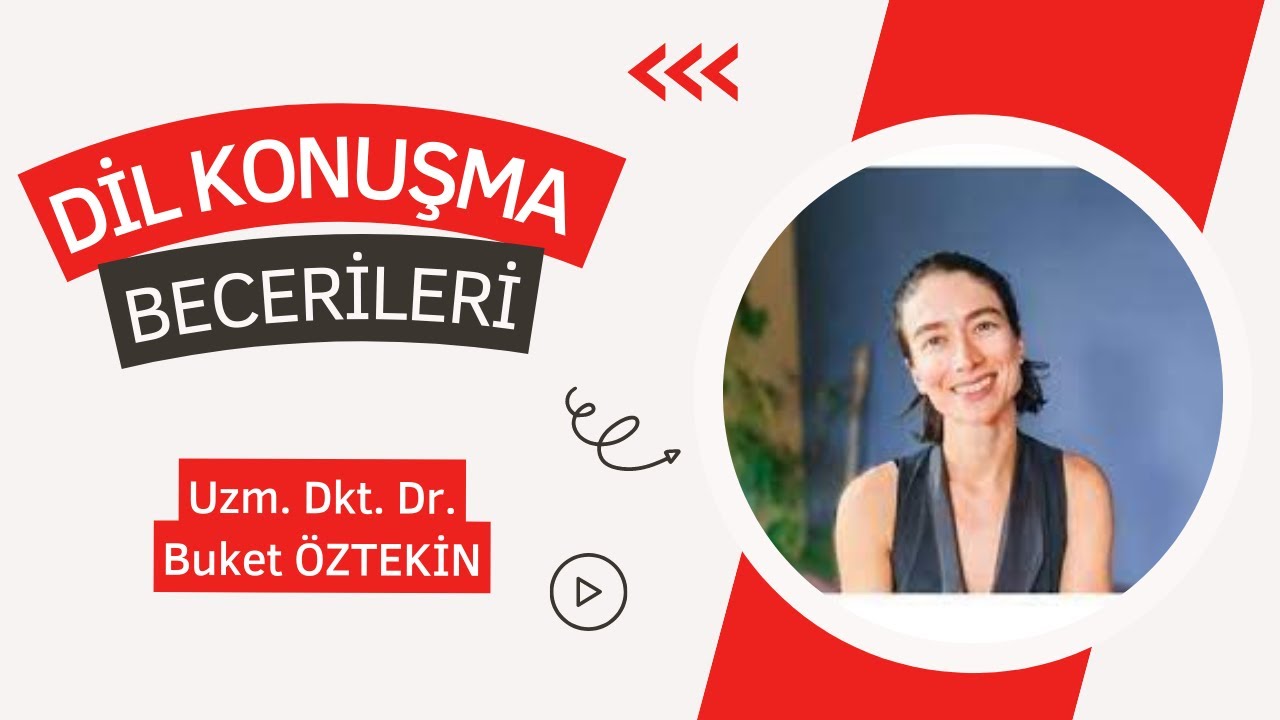 DİL KONUŞMA BECERİLERİ / Uzm. Dkt. Dr. Buket ÖZTEKİN