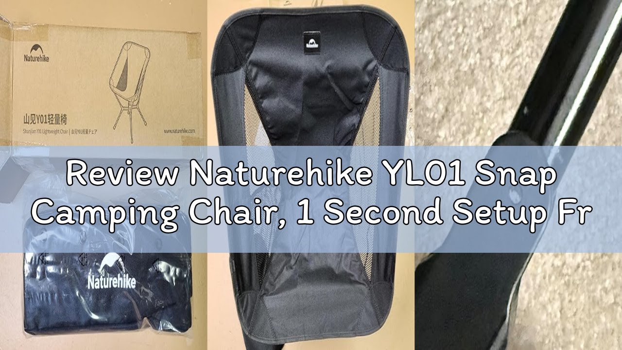 Review Naturehike YL01 Snap Camping Chair, 1 Second Setup Frame, 441lb Capacity, Portable Backpackin