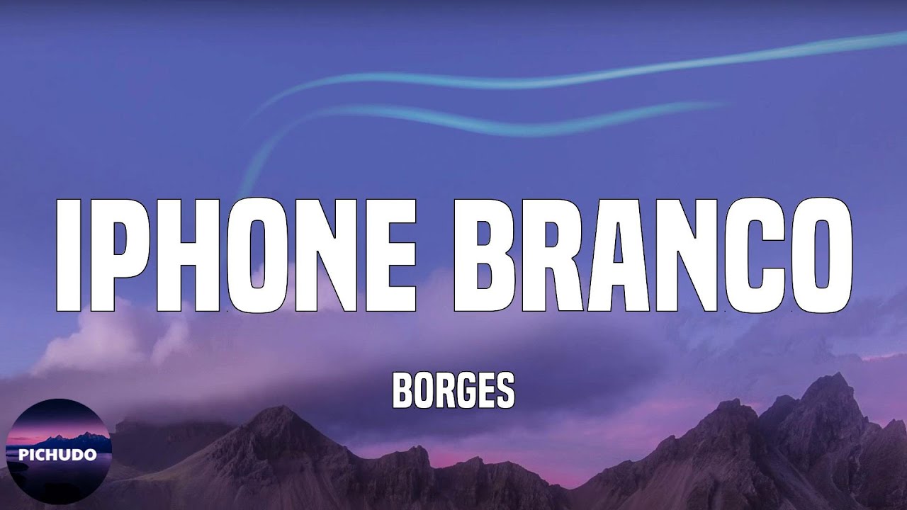 Borges - Iphone Branco  (Lyrics)